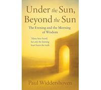 Under the Sun, Beyond the Sun: The Evening and the Morning of Wisdom