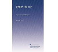 Under the sun impressions of Indian cities: with a chapter dealing with the later life of Nana Sahib. 2