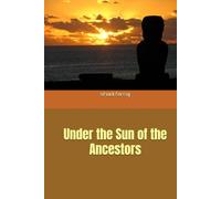 "Under the Sun of the Ancestors"
