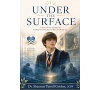 Under the Surface: A Story About Anxiety & Finding Your Way Back to Who You Really Are
