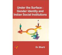 Under the Surface : Gender Identity and Indian Social Institutions