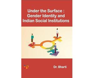 Under the Surface : Gender Identity and Indian Social Institutions