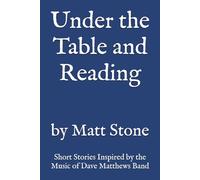 Under the Table and Reading: Short Stories Inspired by the Music of Dave Matthews Band