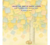 Under The Tree Of Paper Leaves: What If Kindness Could Grow On Trees?