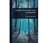 Under the Trees and Elsewhere