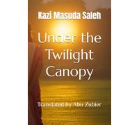 Under the Twilight Canopy: Translated by Abu Zubier