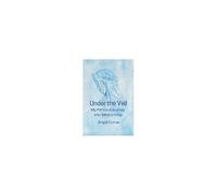Under The Veil. My Personal Journey Into Mediumship