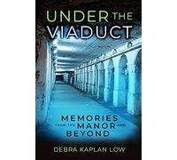 Under the Viaduct: Memories of Life in the Manor and Beyond