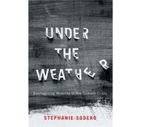 Under the Weather - Stephanie Sodero - McGillQueens University Press - Livre en Anglais - Paperback Stephanie SoderoStephanie Sodero (Auteur)