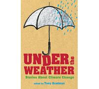 Under the Weather: Stories About Climate Change