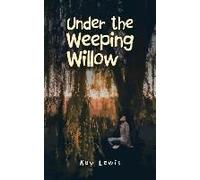 Under The Weeping Willow
