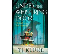 Under the Whispering Door: A cosy fantasy about how to embrace life - and the afterlife - with found family.