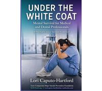 Under the White Coat: Mental Survival for Medical and Dental Professionals
