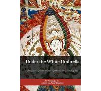 Under the White Umbrella: Sitatapatra’s Complete Practice Manual of Protection, Dhāraṇī, and Daily Rites