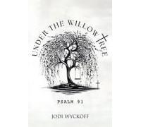 Under The Willow Tree: Psalm 91 Paperback Book By Wyckoff,Jodi,