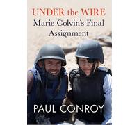 Under the Wire – Marie Colvin's Final Assignment – Hachette Pratique