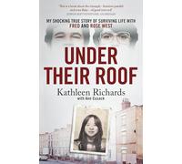 Under Their Roof: My shocking true story of surviving serial killers Fred and Rose West