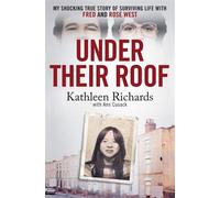 Under Their Roof My shocking true story of surviving serial killers Fred and Rose West - Kathleen Richards - Sphere - ebook (ePub) - Livre