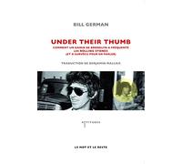 Under their thumb : Comment un gamin de Brooklyn a fréquenté les Rolling Stones (et a survécu pour en parler)