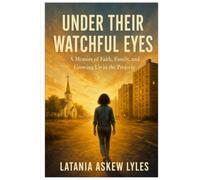 Under Their Watchful Eyes: Growing Up Between the Church and the Projects