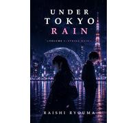 UNDER TOKYO RAIN: Volume I: Spring Rain