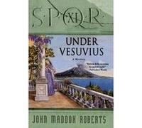 Under Vesuvius, Spqr Series John Maddox Roberts (Auteur)