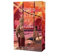 Under Water We Breathe: Eine MM College Sports Romance mit limitiertem Farbschnitt