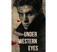 UNDER WESTERN EYES: A Dark Political Novel of Secrets, Surveillance, and Moral Collapse