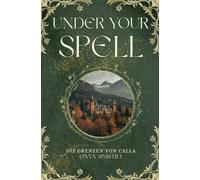 Under your Spell: Dark Academia Romantasy (Die Grenzen von Calla 1)