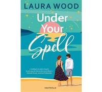 Under Your Spell Laura Wood (Auteur), Isabelle Varange (Traduction)