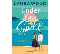 Under Your Spell - Laura Wood - Hauteville - broché - Roman
