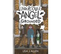 Undercover Angel: Grounded: A Humorous Middle Grade Adventure with a Supernatural Twist