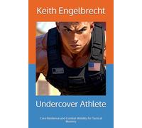 Undercover Athlete: Core Resilience and Combat Mobility for Tactical Mastery