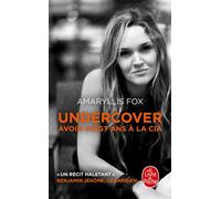 Undercover Avoir 20 ans à la CIA - Amaryllis Fox - Lgf - Poche - Essai