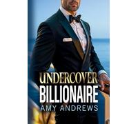 Undercover Billionaire: A forbidden love billionaire romance from USA Today Bestseller Amy Andrews