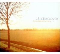 Undercover - If You Leave Me Now [Import]