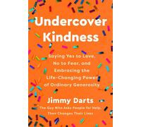 Undercover Kindness Saying Yes to Love, No to Fear, and Embracing the Life-Changing Power of Ordinary Generosity - Jimmy Darts - Convergent Books - ebook (ePub) - Livre