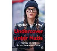 Undercover unter Nazis: Als Frau im Herz der rechtsextremen Szene