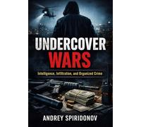 Undercover Wars: Intelligence, Infiltration, and Organized Crime