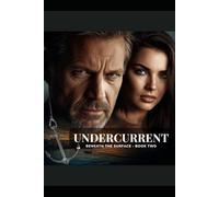 UNDERCURRENT: Beneath the Surface • Book Two