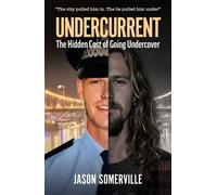 Undercurrent The Hidden Cost of Going Undercover - Jason Somerville - Big Sky Publishing - ebook (ePub) - Livre
