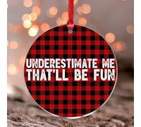 Underestimate Me That'll Be Fun Ornement de Noël Souvenir Décoration de vacances Unique Rond Transparent Acrylique Ornement Pendentif pour Amis Familles