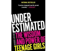 Underestimated: The Wisdom and Power of Teenage Girls