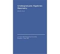 Undergraduate Algebraic Geometry, London Mathematical Society Students Texts, 12 Miles Reid (Auteur)