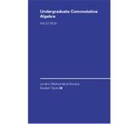 Undergraduate Commutative Algebra, London Mathematical Society Student Texts, 29 Miles Reid (Auteur)