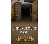 UNDERGROUND BASES: Subterranean Military Facilities and the Cities Beneath Our Feet