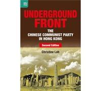 Underground Front The Chinese Communist Party in Hong Kong Second Edition - Christine Loh - Hong Kong University Press - Livre en Anglais Christine LohChristine Loh (Auteur)