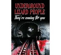 Underground Lizard People: They're Coming For You