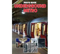 Underground Metro Photo Book: Delightful Images Of Public Transport For Relaxation And Relieving Stress | Perfect Gift For Special Occasions