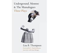 Underground, Monroe, and the Mamalogues: Three Plays